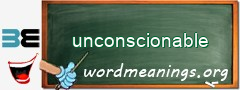 WordMeaning blackboard for unconscionable